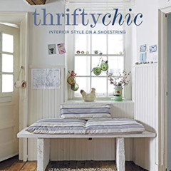 GET KINDLE ✔️ Thrifty Chic: Interior Style on a Shoestring by  Liz Bauwens &  Alexand