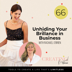 #66 - Unhiding Your Brilliance in Business (with Rachael O'Brien)