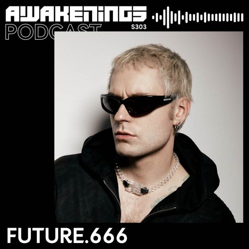 Awakenings Podcast S303 - future.666