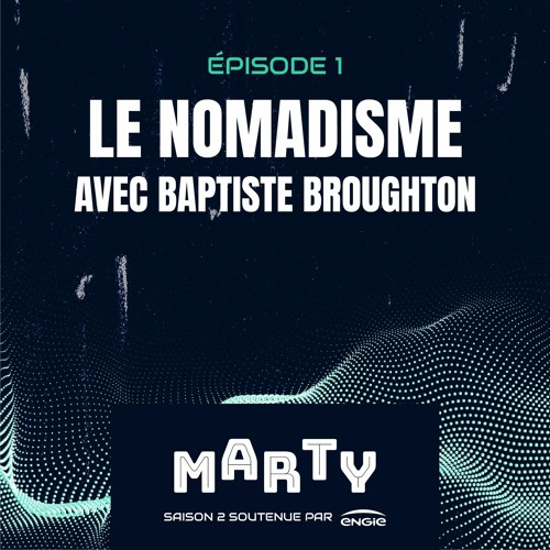 Baptiste Broughton - Le nomadisme, un mode de vie qui s'impose (S2-EP1)