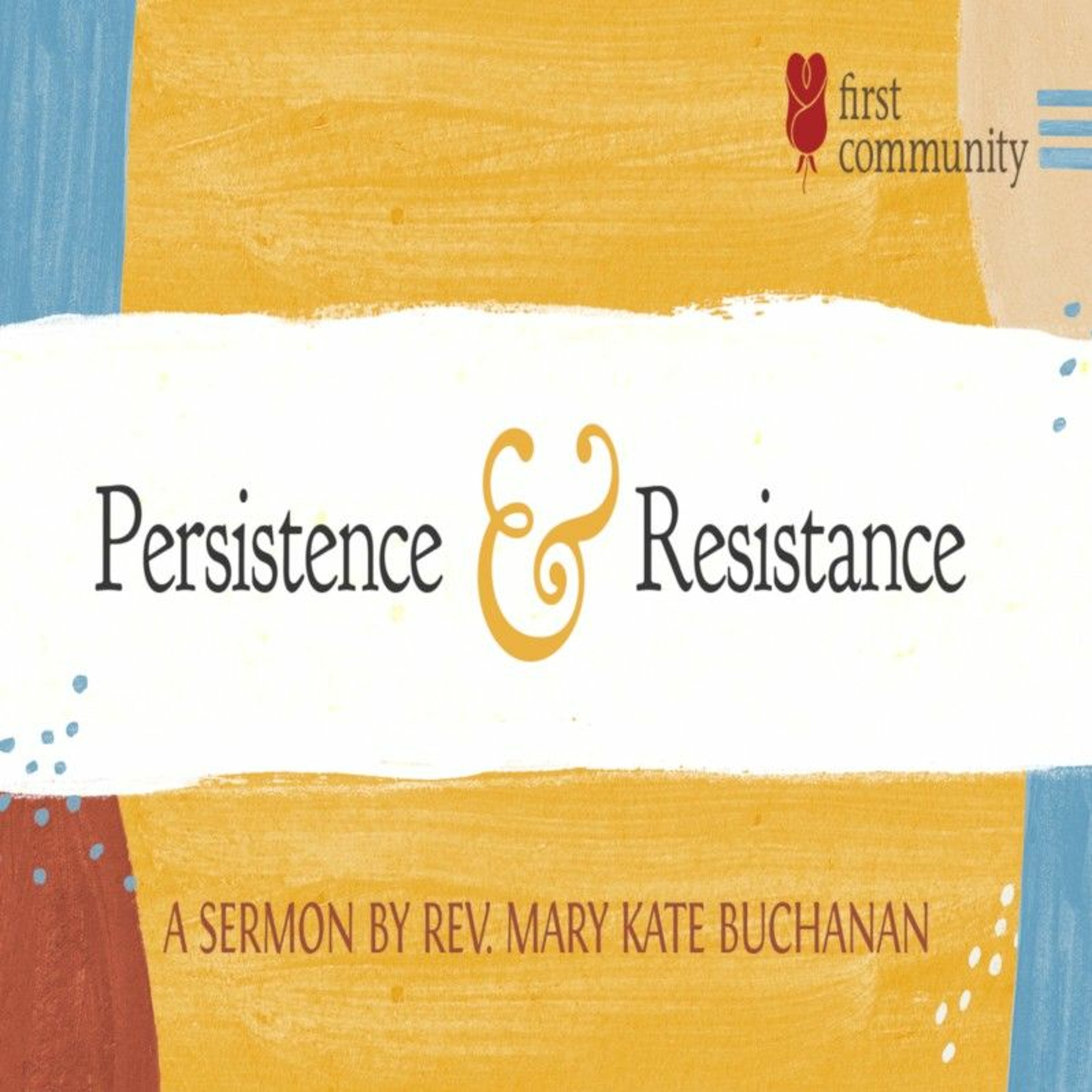 First Community Church 10.16.22  Rev. Mary Kate Buchanan Sermon -Persistence and Resistance episode artwork