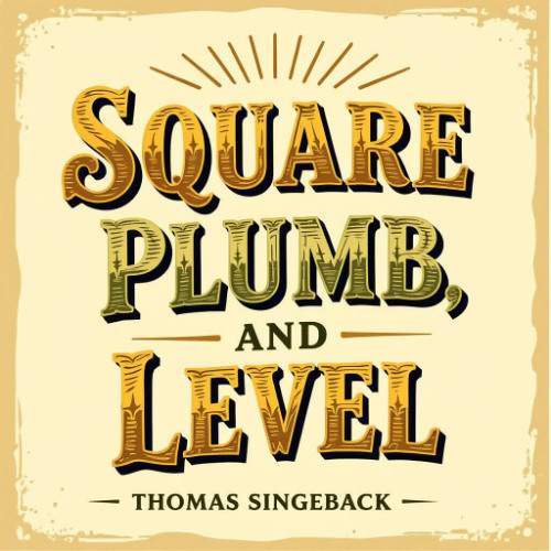 Square, Plumb, and Level