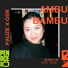 PAUZE X OSR | Ambu Bambu | 28.05.2023