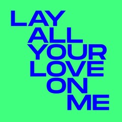 Lay All Your Love On Me