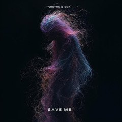 Vectril & CCX - Save Me