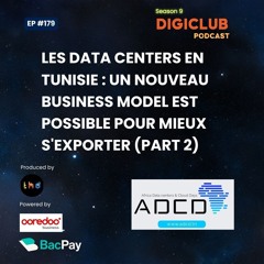 DigiClub Ep179-Les Data Centers en Tunisie: Un nouveau business model pour mieux s'exporter (Part2)
