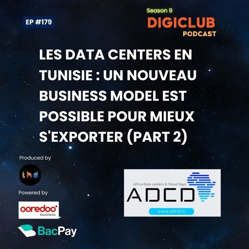 DigiClub Ep179-Les Data Centers en Tunisie: Un nouveau business model pour mieux s'exporter (Part2)