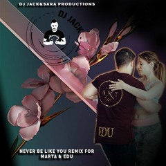 Dj Jack&Sara Productions - Never Be Like You (Marta& Edu)