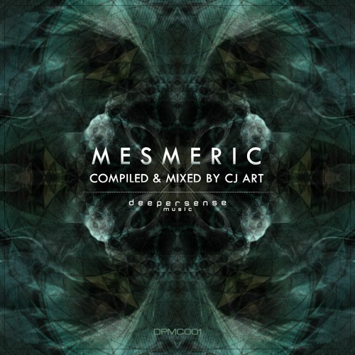 MESMERIC compiled & mixed by CJ Art [Deepersense Music]