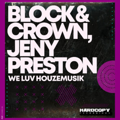 BLOCK & CROWN & JENY PRESTON-WE LUV HOUZE MUSIK
