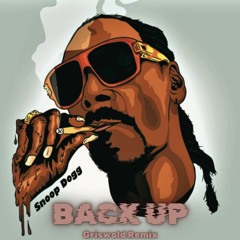 Snoop Dogg - Back Up (Griswold Remix)