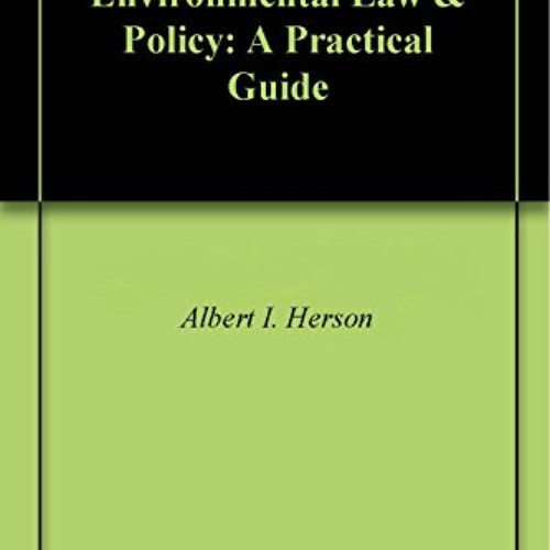 Access PDF 📥 California Environmental Law & Policy: A Practical Guide by  Albert I.