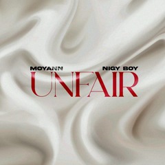 Moyann n Nigy Boy - Unfair