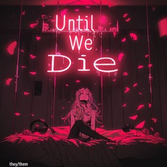 Until We Die