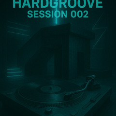 Hardgroove Session 002