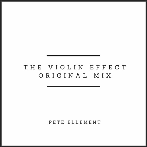 Pete Ellement - The Violin Effect (Original Mix)