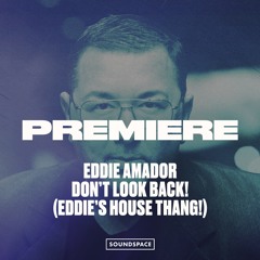 Premiere: Eddie Amador & Coco Street - Don't Look Back! (Eddie's House Thang!)
