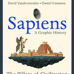 {READ} ❤ Sapiens: A Graphic History, Volume 2: The Pillars of Civilization (Sapiens: A Graphic His