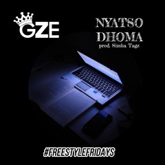 GZE - Nyatso Dhoma (produced by Simba Tagz) #Freestlefridays
