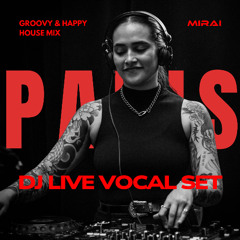 MIRAI | DJ Live Vocal Set  @La Rotonde Stalingrad in Paris | Groovy & Happy House Mix