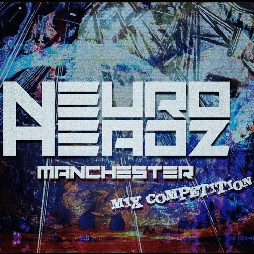 NEUROHEADZ// MANCHESTER TAKEOVER DJ COMP - ZCODE