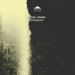 TR191 - Taku Unami - 'Stardust 3'