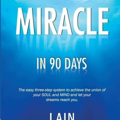 PDF/READ  A Miracle in 90 Days (The Voice of your Soul)