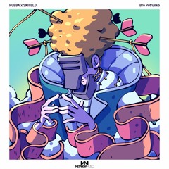 HUBBA x SKIIILLO - Bre Petrunko