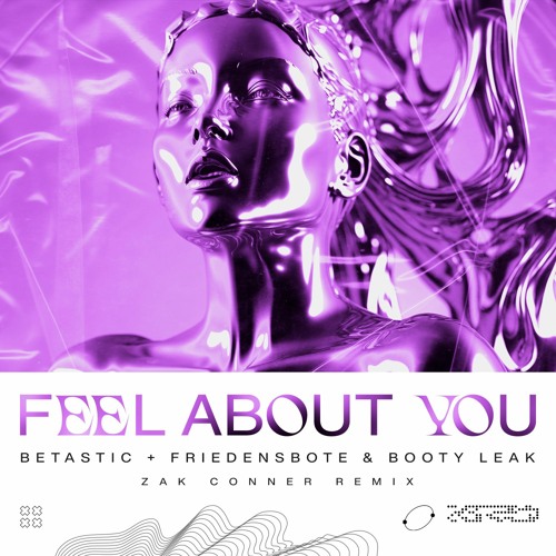 BETASTIC + Friedensbote & Booty Leak - Feel About You (Zak Conner Remix)
