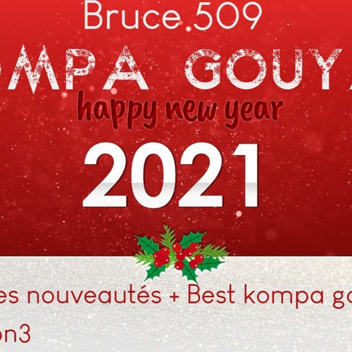 Bruce 509 - Kompa Gouyad 2021 - HAPPY NEW YEAR 2021