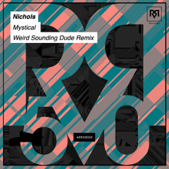 PREMIERE: Nichols (UK) - Mystical (Weird Sounding Dude Remix) [ARRVL Records]