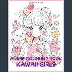 <PDF> ✨ Anime Coloring Book: Kawaii Girls: A Cute Stress-Relief Japanese Comic, Manga Kawaii Color