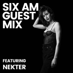 SIX AM Guest Mix: Nekter (Live from Temudo)