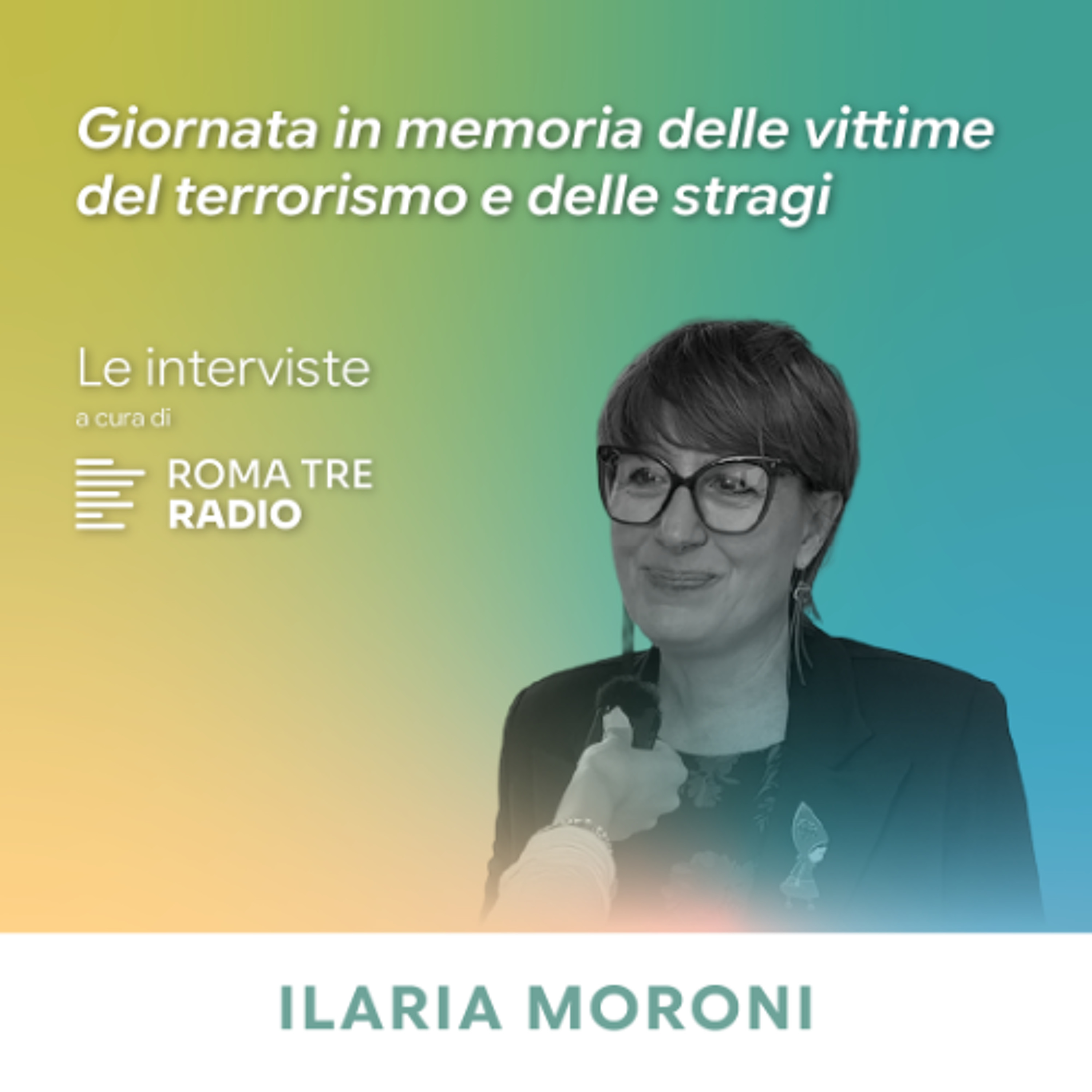 Giornata in memoria delle vittime del terrorismo e delle stragi - ILARIA MORONI episode artwork