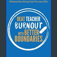 ebook read [pdf] 📖 Beat Teacher Burnout with Better Boundaries: The Secret to Thriving in Teaching