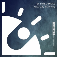 Da Funk Junkies "What Are We To You"