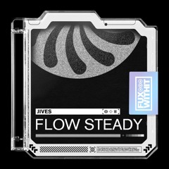 ‘Flow Steady’ out now via FUXWITHIT