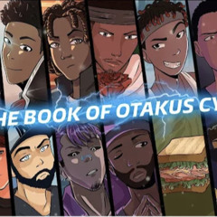 THE BOOK OF OTAKUS CYPHER Ft. NLJ, Ham sandwich, Jamar Rose, Ty Wild, Baker The Legend And More!