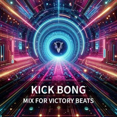 Kick Bong - Mix For Victory Beats