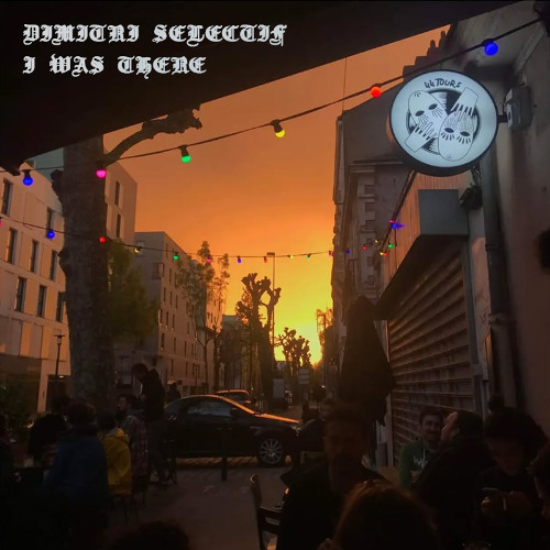 Dimitri Selectif - I Was There