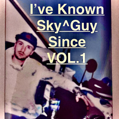 I've Known Sky^Guy Since VOL. 1