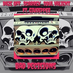 DAZE OFF X SCAREXX X SOUL VALIENT - BAD DECISIONS FT. GIUSEPPE (MURDER WE WROTE) [FREE DL]