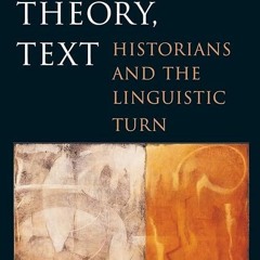 ❤pdf History, Theory, Text: Historians and the Linguistic Turn