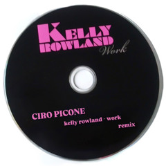 Kelly Rowland - Work (Ciro Picone Remix)