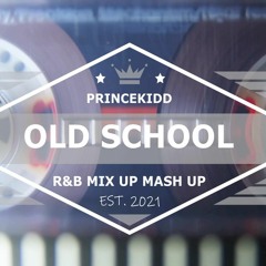 My Old School R&B Mix Up Mash Up
