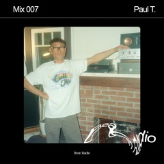 Bean Radio Mix 007: Paul T.