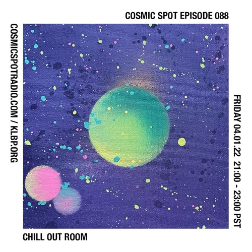 Cosmic Spot 088- Chill Out Room