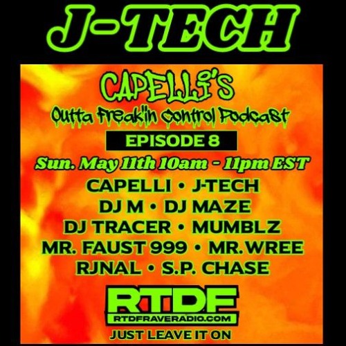 J-TECH - Capelli's Outta Freak'in Control Podcast 8...RTDF RAVE RADIO Exclusive mix #4