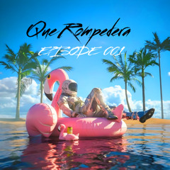 QUE ROMPEDERA EPISODE 001