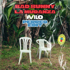 Bad Bunny - LA MuDANZA (AVILO PeRReO EDIT)